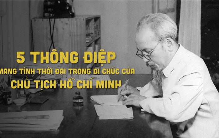 5 thông điệp mang tính thời đại trong Di chúc của Chủ tịch Hồ Chí Minh